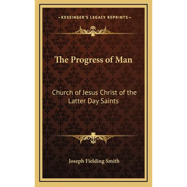 The Progress of Man: Church of Jesus Christ of the Latter Day Saints