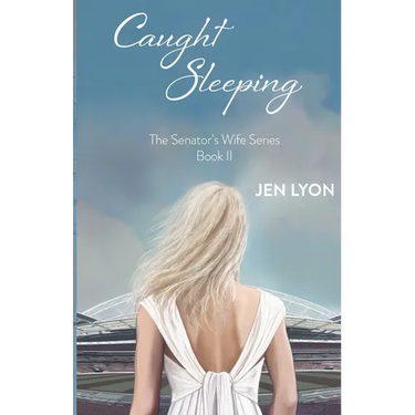 Caught Sleeping: The Senator's Wife Series Book II