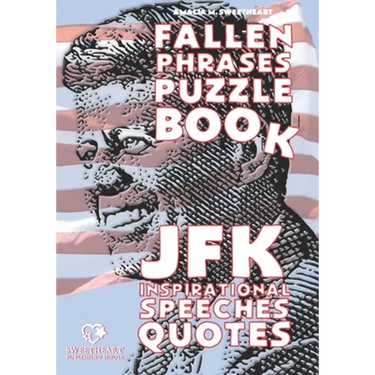 JFK Inspirational Speeches Quotes: FALLEN PHRASES PUZZLE BOOK: discovering and remembering the words of our most loved President