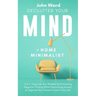 Declutter Your Mind + Home Minimalist: 2 in 1- Organize Your Mindset By Eliminating Negative Thinking While Overcoming Anxiety & Organize Your House t