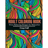 Adult Coloring Book: Stress Relieving Designs For Relaxation: Adults Coloring Book Featuring Beautiful Abstract Designed to Soothe the Soul