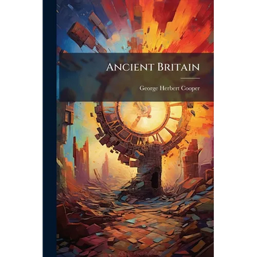 Ancient Britain: The Cradle of Civilization