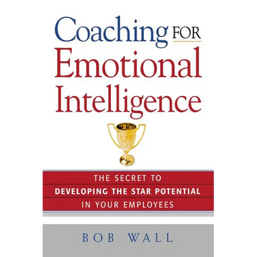 Coaching for Emotional Intelligence: The Secret to Developing the Star Potential in Your Employees