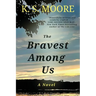 The Bravest Among Us: One of the most evocative and courageous novels of 2023!