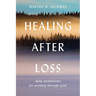 Healing After Loss:: Daily Meditations for Working Through Grief