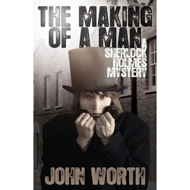 The Making of a Man: A Sherlock Holmes Mystery