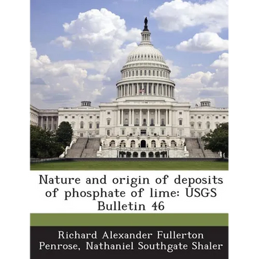 Nature and origin of deposits of phosphate of lime: USGS Bulletin 46