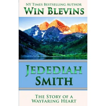 Jedediah Smith: The Story of a Wayfaring Heart