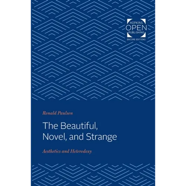 The Beautiful, Novel, and Strange: Aesthetics and Heterodoxy