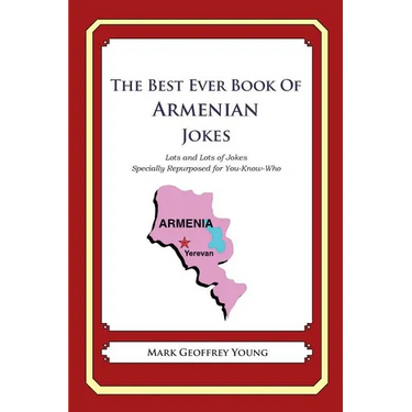 The Best Ever Book of Armenian Jokes: Lots and Lots of Jokes Specially Repurposed for You-Know-Who