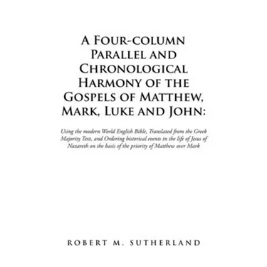 A Four-Column Parallel and Chronological Harmony of the Gospels of Matthew, Mark, Luke and John: Using the Modern World English Bible, Translated from