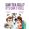 Car Tea Sell? It's CAR T-Cell: A Story About Cancer Immunotherapy for Children