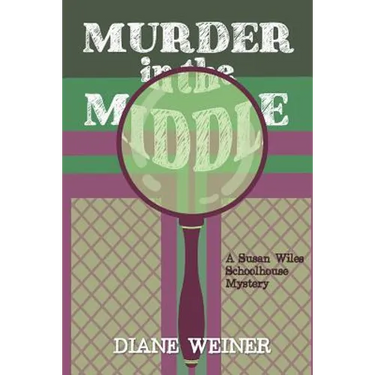 Murder in the Middle: A Susan Wiles Schoolhouse Mystery