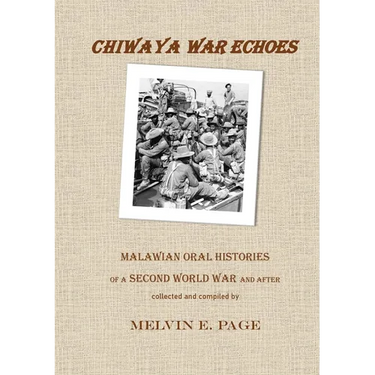Chiwaya War Echoes: Malawian Oral Histories of a Second World War and After
