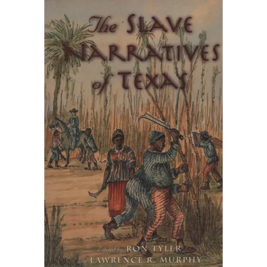 The Slave Narratives of Texas