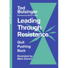 Leading Through Resistance: Quit Pushing Back