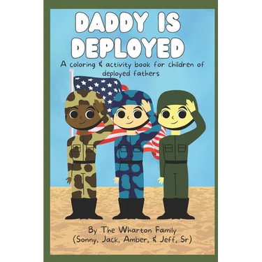 Daddy Is Deployed: A Coloring And Activity Book For Children of Deployed Fathers