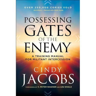 Possessing the Gates of the Enemy: A Training Manual for Militant Intercession