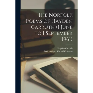 The Norfolk Poems of Hayden Carruth (1 June to 1 September 1961)