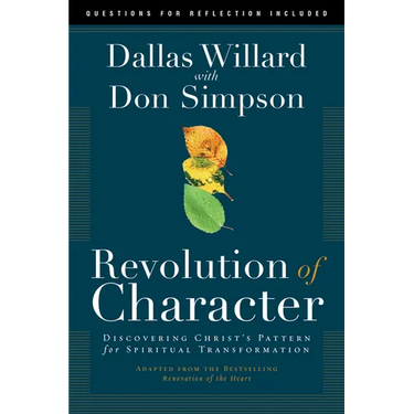 Revolution of Character: Discovering Christ's Pattern for Spiritual Transformation