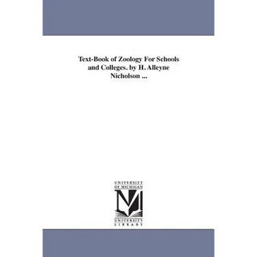 Text-Book of Zoology For Schools and Colleges. by H. Alleyne Nicholson ...