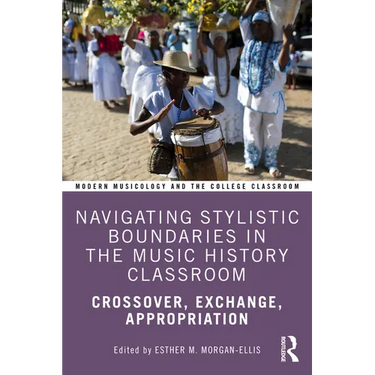 Navigating Stylistic Boundaries in the Music History Classroom: Crossover, Exchange, Appropriation