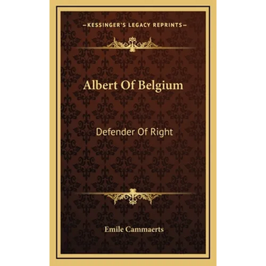 Albert Of Belgium: Defender Of Right