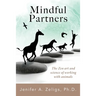 Mindful Partners: The Zen Art and Science of Working with Animals