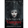 So You Want to be a Vampire