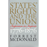 States' Rights and the Union: Imperium in Imperio, 1776-1876