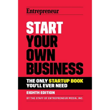 Start Your Own Business: The Only Startup Book You'll Ever Need