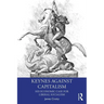 Keynes Against Capitalism: His Economic Case for Liberal Socialism