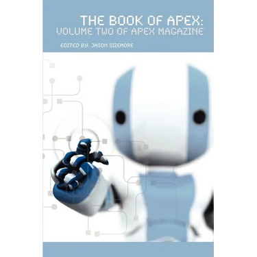 The Book of Apex: Volume 2 of Apex Magazine