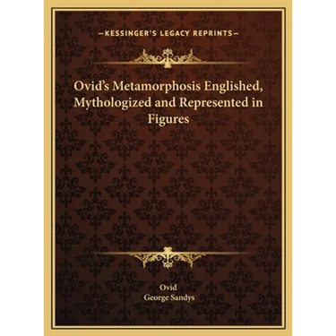 Ovid's Metamorphosis Englished, Mythologized and Represented in Figures