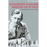 Alexander Alekhine Master of Attack