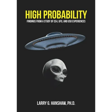 High Probability: Findings From A Study of CE4, UFO, and USO Experiences
