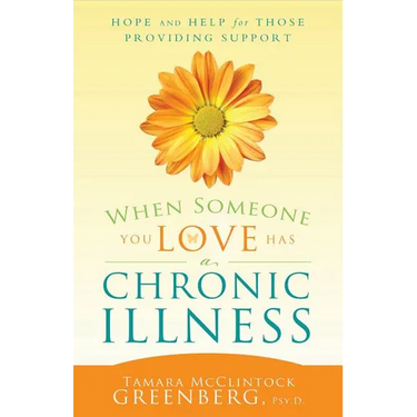 When Someone You Love Has an Illness: How to Take Care of Yourself While Taking Care of Another