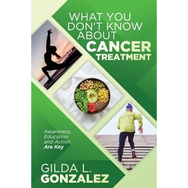 What You Don't Know about Cancer Treatment: Awareness, Education and Action Are Key