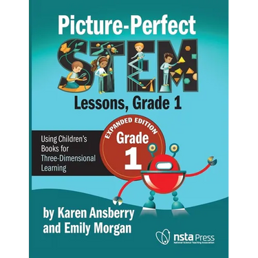 Picture-Perfect Stem Lessons, First Grade: Using Children's Books for Three-Dimensional Learning