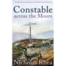 CONSTABLE ACROSS THE MOORS a perfect feel-good read from one of Britain's best-loved authors