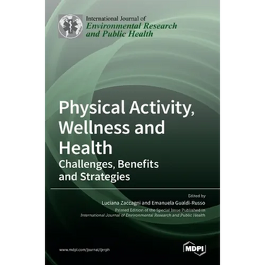 Physical Activity, Wellness and Health: Challenges, Benefits and Strategies