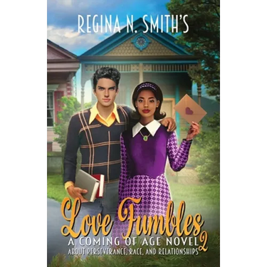 Love Fumbles 2: A Coming of Age Novel about Perseverance, Race, and Relationships