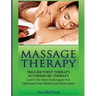 Massage Therapy: Trigger Point Therapy: Acupressure Therapy: Learn The Best Techniques For Optimum Pain Relief And Relaxation