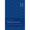 Imagining Consumers: Design and Innovation from Wedgwood to Corning