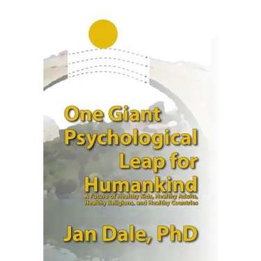 One Giant Psychological Leap For Humankind: A Future of Healthy Kids, Healthy Adults, Healthy Religions, and Healthy Countries