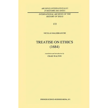 Treatise on Ethics (1684): Translated and Edited by Craig Walton