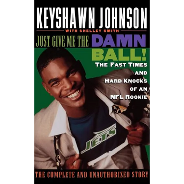 Just Give Me the Damn Ball!: The Fast Times and Hard Knocks of an NFL Rookie