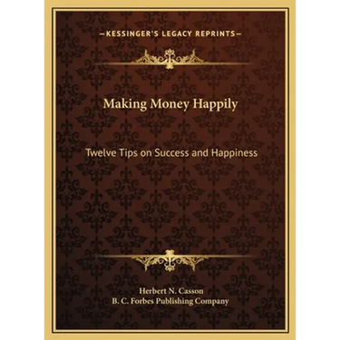Making Money Happily: Twelve Tips on Success and Happiness