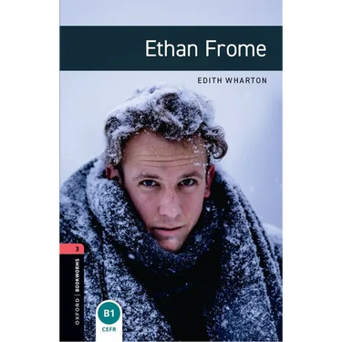 Oxford Bookworms Library: Ethan Frome: Level 3: 1000-Word Vocabulary