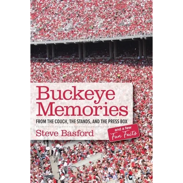 Buckeye Memories: From the Couch, the Stands, and the Press Box... and a Few Fun Facts